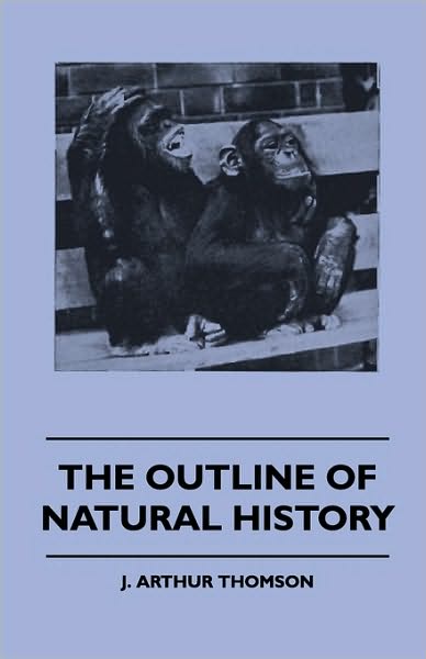 Cover for J. Arthur Thomson · The Outline Of Natural History (Paperback Book) (2010)