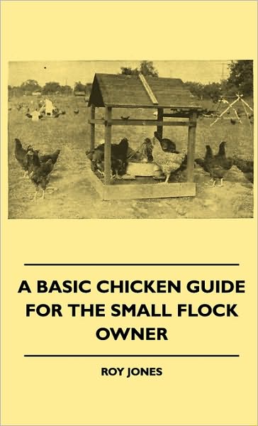 Cover for Roy Jones · A Basic Chicken Guide for the Small Flock Owner (Gebundenes Buch) (2010)