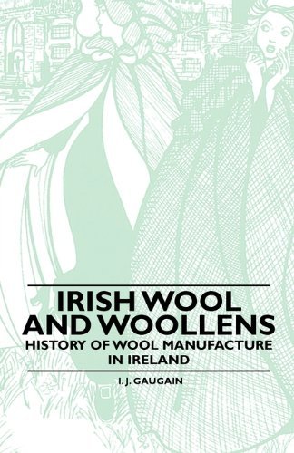 Irish Wool and Woollens - History of Wool Manufacture in Ireland - Anon. - Książki - Hanlins Press - 9781445529110 - 5 listopada 2010