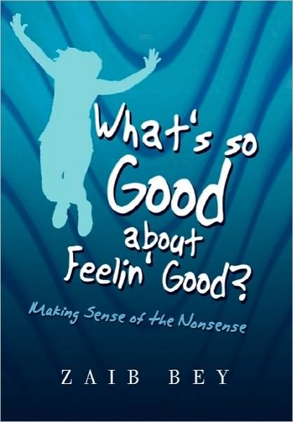 Cover for Zaib Bey · What's So Good About Feelin' Good? (Innbunden bok) (2010)