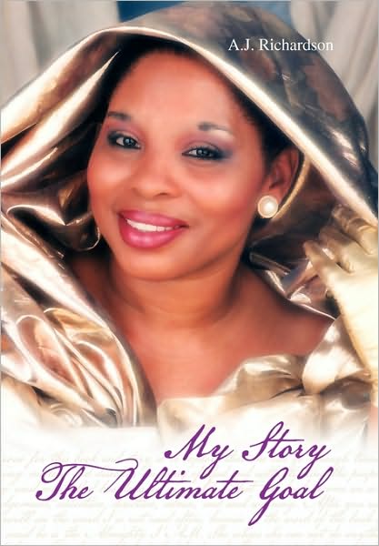 Cover for A.j. Richardson · My Story the Ultimate Goal (Hardcover Book) (2010)