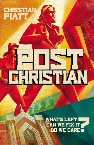 Cover for Christian Piatt · Postchristian: What's Left? Can We Fix It? Do We Care? (Hardcover Book) (2014)
