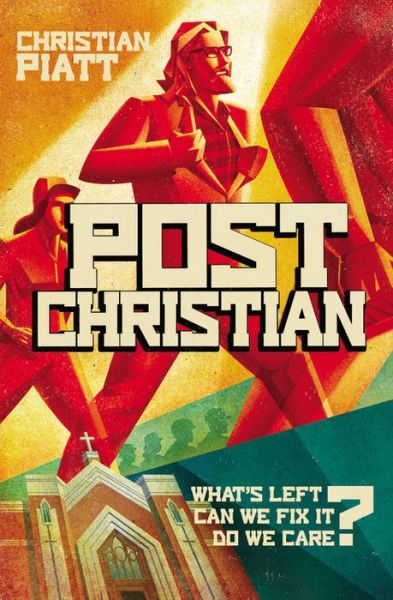 Cover for Christian Piatt · Postchristian: What's Left? Can We Fix It? Do We Care? (Inbunden Bok) (2014)