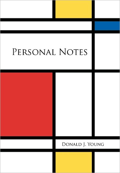 Personal Notes - Donald J Young - Books - Xlibris Corporation - 9781456886110 - March 18, 2011