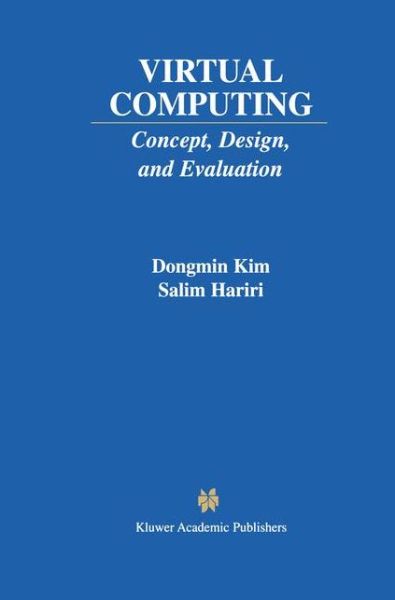 Virtual Computing: Concept, Design, and Evaluation - the Springer International Series in Engineering and Computer Science - Dongmin Kim - Books - Springer-Verlag New York Inc. - 9781461356110 - November 13, 2012