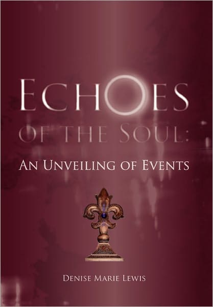 Cover for Denise Marie Lewis · Echoes of the Soul: an Unveiling of Events (Paperback Book) (2011)