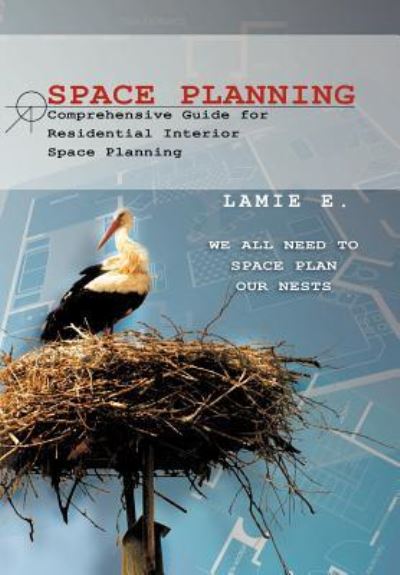 Cover for Lamie E · Space Planning: Comprehensive Guide for Residential Interior Space Planning (Hardcover Book) (2011)