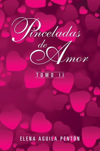 Cover for Elena Aguila Pentón · Pinceladas De Amor: Tomo Ll (Paperback Book) [Spanish edition] (2013)