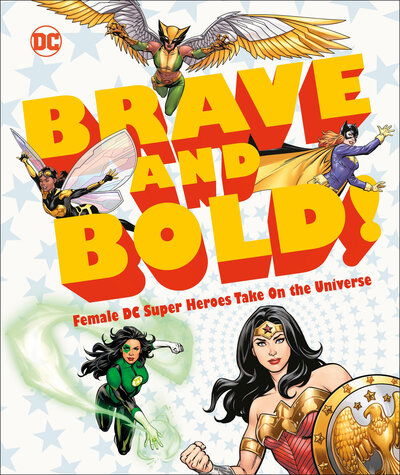 Cover for Sam Maggs · DC Brave and Bold!: Female DC Super Heroes Take On the Universe (Hardcover Book)