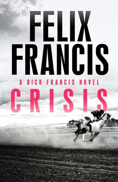 Cover for Felix Francis · Crisis (Hardcover Book) (2018)