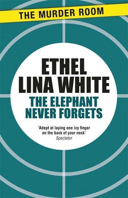 Cover for Ethel Lina White · The Elephant Never Forgets - Murder Room (Paperback Book) (2015)