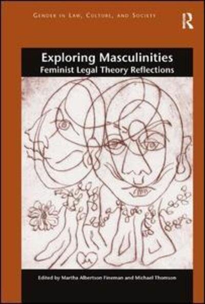 Cover for Professor Martha Albertson Fineman · Exploring Masculinities: Feminist Legal Theory Reflections - Gender in Law, Culture, and Society (Hardcover bog) [New edition] (2013)