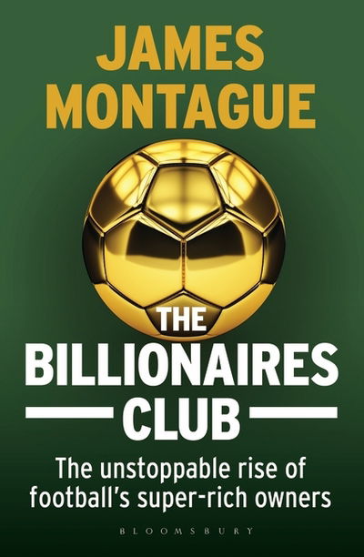 Cover for James Montague · The Billionaires Club: The Unstoppable Rise of Football's Super-rich Owners (Taschenbuch) [Export / Airside edition] (2017)