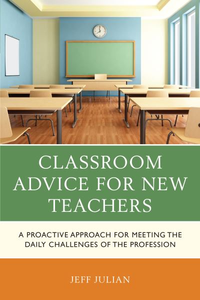 Cover for Jeff Julian · Classroom Advice for New Teachers: A Proactive Approach for Meeting the Daily Challenges of the Profession (Paperback Book) (2019)