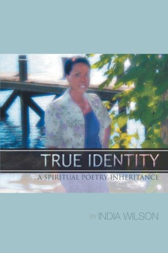 Cover for India C. Wilson · True Identity: a Spiritual Poetry Inheritance (Pocketbok) (2012)