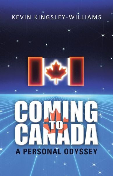 Cover for Kevin Kingsley-williams · Coming to Canada: a Personal Odyssey (Paperback Book) (2013)