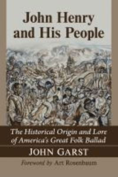 Cover for John Garst · John Henry and His People: The Historical Origin and Lore of America's Great Folk Ballad (Taschenbuch) (2022)