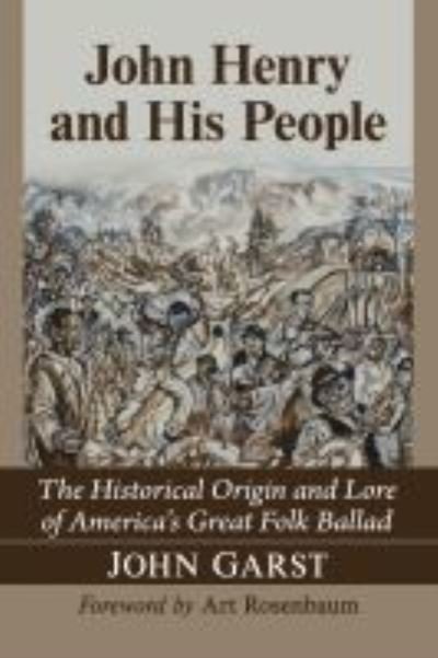 Cover for John Garst · John Henry and His People: The Historical Origin and Lore of America's Great Folk Ballad (Paperback Book) (2022)