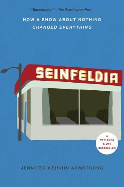 Seinfeldia: How a Show About Nothing Changed Everything - Jennifer Keishin Armstrong - Livros - Simon & Schuster - 9781476756110 - 10 de agosto de 2017