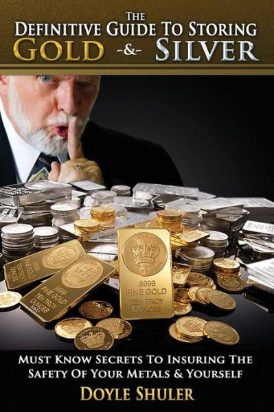 Cover for Doyle Shuler · The Definitive Guide to Storing Gold &amp; Silver (Taschenbuch) (2012)