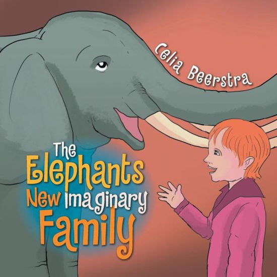 Cover for Celia Beerstra · The Elephants New Imaginary Family (Paperback Book) (2013)