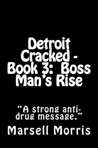 Cover for Marsell Morris · Detroit Cracked - Book 3: Boss Man's Rise (Paperback Book) (2012)