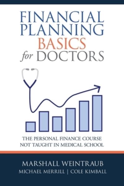 Cover for Marshall Weintraub · Financial Planning Basics for Doctors : The Personal Finance Course Not Taught in Medical School (Paperback Book) (2019)