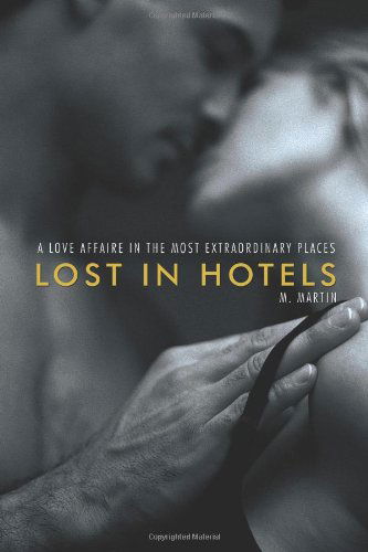 Lost in Hotels - M. Martin - Books - Lulu Publishing Services - 9781483404110 - November 1, 2013