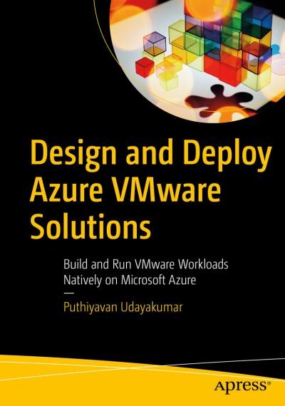 Cover for Puthiyavan Udayakumar · Design and Deploy Azure VMware Solutions: Build and Run VMware Workloads Natively on Microsoft Azure (Paperback Book) [1st edition] (2022)