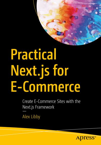 Practical Next. js for E-Commerce - Alex Libby - Books - Apress L. P. - 9781484296110 - August 25, 2023
