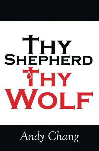 Cover for Andy Chang · Thy Shepherd Thy Wolf (Paperback Book) (2013)