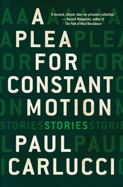Cover for Paul Carlucci · A Plea for Constant Motion (Paperback Book) (2018)