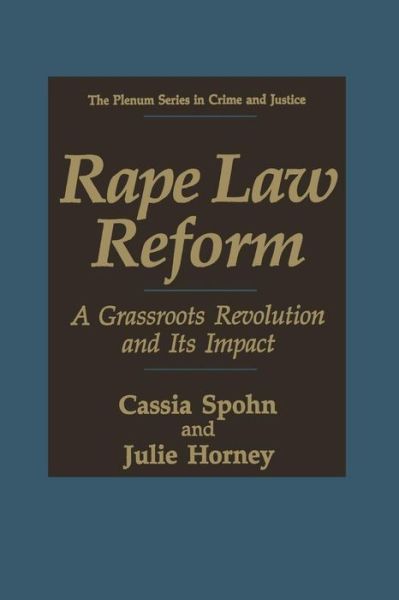 Cover for Cassia Spohn · Rape Law Reform: A Grassroots Revolution and Its Impact - The Plenum Series in Crime and Justice (Taschenbuch) [Softcover reprint of the original 1st ed. 1992 edition] (2013)