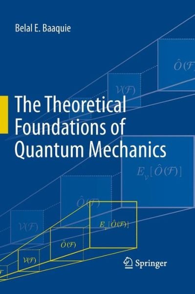Cover for Belal E. Baaquie · The Theoretical Foundations of Quantum Mechanics (Paperback Book) [2013 edition] (2015)