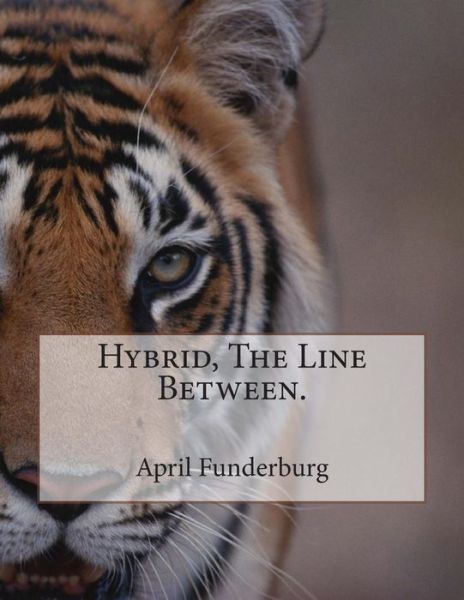 Cover for April D Funderburg · Hybrid, the Line Between. (Paperback Book) (2013)