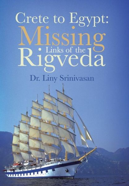 Cover for Liny Srinivasan · Crete to Egypt: Missing Links of the Rigveda (Hardcover Book) (2013)