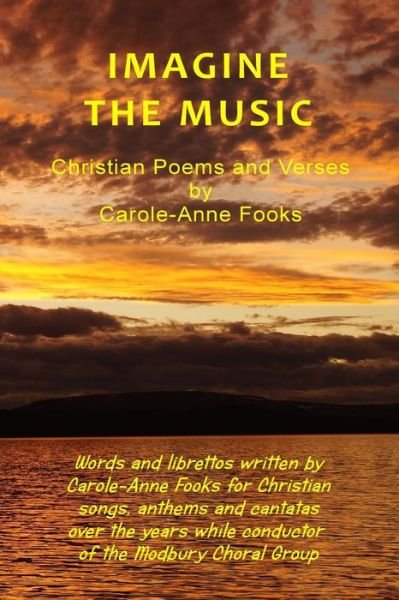 Cover for Ms Carole Fooks · Imagine the Music: Christian Poems and Verses by Carole-anne Fooks (Paperback Bog) (2013)