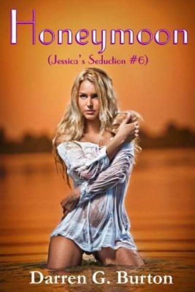 Cover for Darren G Burton · Honeymoon (Jessica's Seduction #6) (Taschenbuch) (2013)