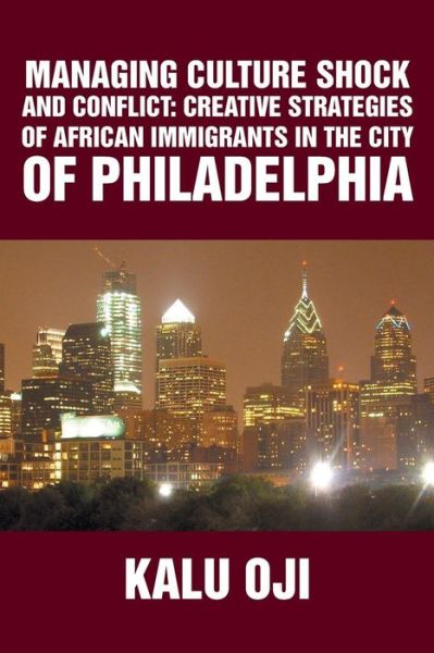 Cover for Kalu Oji · Managing Culture Shock and Conflict: Creative Strategies of African Immigrants in the City of Philadelphia (Pocketbok) (2014)