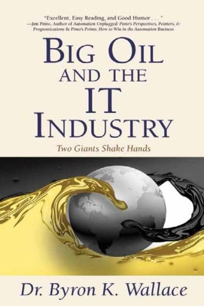 Byron K Wallace · Big Oil & the It Industry: when Two Giants Shake Hands (Paperback Book) (2014)