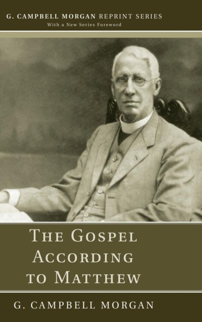 Cover for G Campbell Morgan · The Gospel According to Matthew (Gebundenes Buch) (2017)