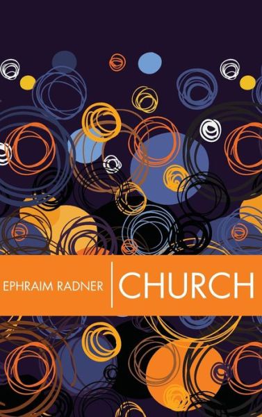 Cover for Ephraim Radner · Church (Hardcover Book) (2017)