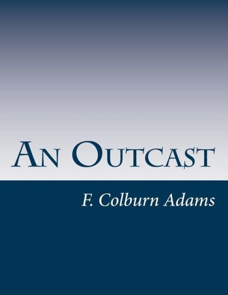 Cover for F Colburn Adams · An Outcast (Paperback Book) (2014)