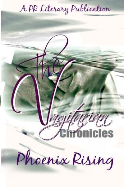 Cover for Phoenix Rising · The Vagitarian Chronicles: Erotic Stories of Lesbian Love &amp; Lust (Paperback Bog) (2014)