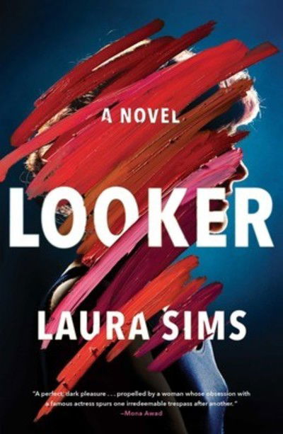 Cover for Laura Sims · Looker: A Novel (Hardcover Book) (2019)