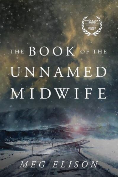 The Book of the Unnamed Midwife - The Road to Nowhere - Meg Elison - Bücher - Amazon Publishing - 9781503939110 - 11. Oktober 2016