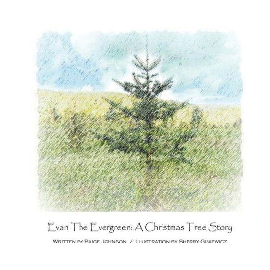 Cover for Paige Johnson · Evan the Evergreen: a Christmas Tree Story (Paperback Book) (2014)