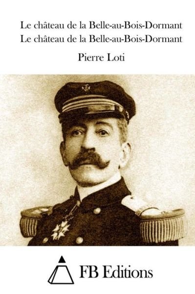 Cover for Pierre Loti · Le Chateau De La Belle-au-bois-dormant (Paperback Book) (2015)