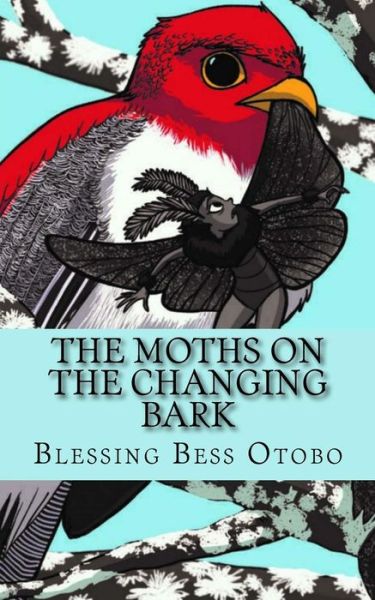 Cover for Blessing Bess Otobo · The Moth's on the Changing Bark (Taschenbuch) (2015)