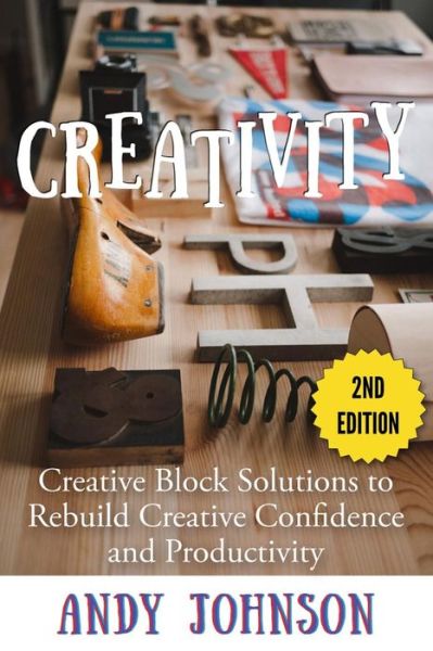 Cover for Andy Johnson · Creativity: Creative Block Solutions to Rebuild Creative Confidence and Productivity - 2nd Edition (Taschenbuch) (2015)